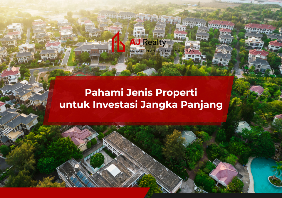 Peluang Besar Properti Untuk Jangka Panjang Membangun Kekayaan Generasi
