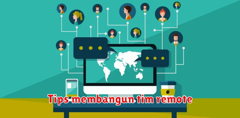 Tips Ampuh Tim Remote Untuk Pemula Membangun Fondasi Kesuksesan Di Era Digital